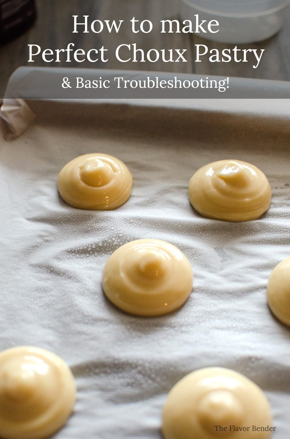 Learn how to make Perfect Choux Pastry (Or Pate a Choux!) - A great basic troubleshooting guide to make sure you get perfect Choux Pastry every Single time!