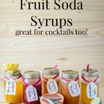 Homemade Soda Syrups - Delicious Fruit Syrups to make your own Sodas and cocktails! Choose from Grapefruit and Sage, Peach and Thyme, Strawberry and Rose, Lime and Lemongrass, and Pineapple and Star Anise