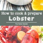 How to cook lobster perfectly - A comprehensive guide to help you prepare and cook a lip-smackingly delicious, and impressive lobster with no guess work.  #HowToCookLobster #HowToCleanLobster #GuideToLobster